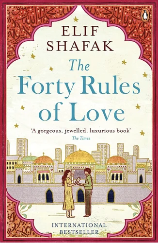 The 40 Rules of Love by Elif Shafak's: A Profound Journey to Self-Discovery and Spiritual Enlightenment